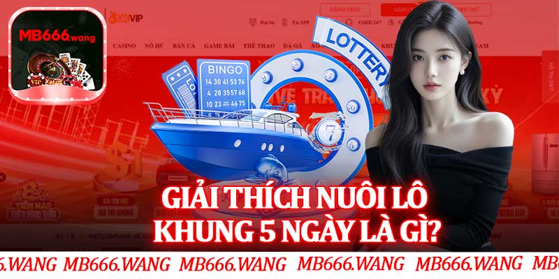 Giải Thích Nuôi Lô Khung 5 Ngày Là Gì?