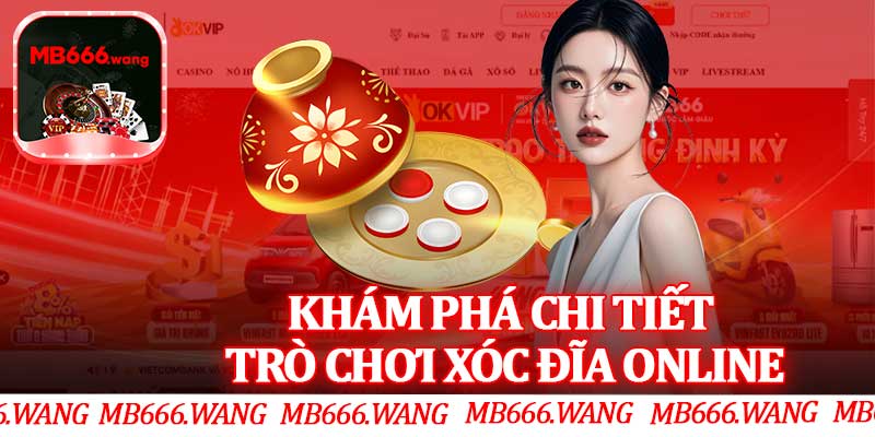 Khám Phá Chi Tiết Trò Chơi Xóc Đĩa Online