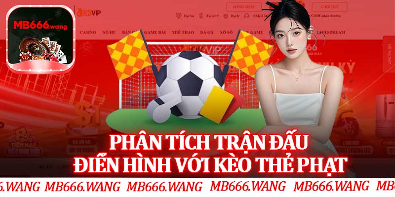 Phân Tích Trận Đấu Điển Hình Với Kèo Thẻ Phạt