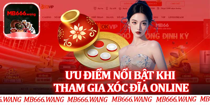Ưu Điểm Nổi Bật Khi Tham Gia Xóc Đĩa Online